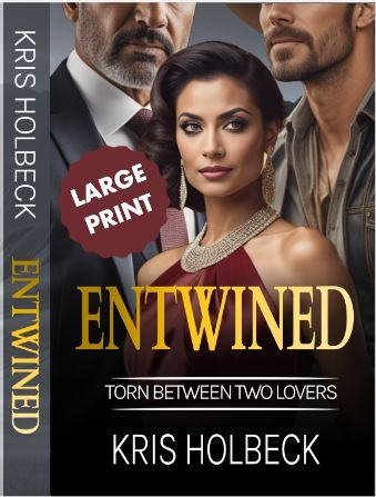 Book cover image of a beautiful Persian woman with two men in the background. Text overlay reads Entwined, below that is the sub-title Torn Between Two Lovers, and below the sub-title is the author name Kris Holbeck.