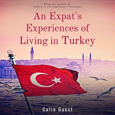 An Expats Experiences of Living in Turkey