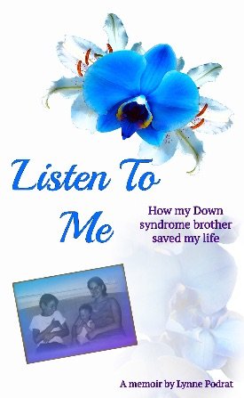 Listen To Me: How My Down syndrom Brother Saved My Life