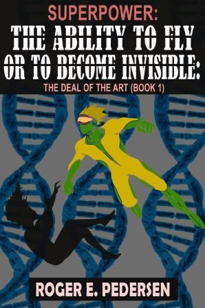 SuperPower: The Ability to Fly or to Become Invisible: The Deal of the Art (Book #1)