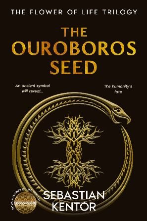 The Ouroboros seed: deciphering the Purpose of Mankind (The Flower of Life Trilogy Book 3)